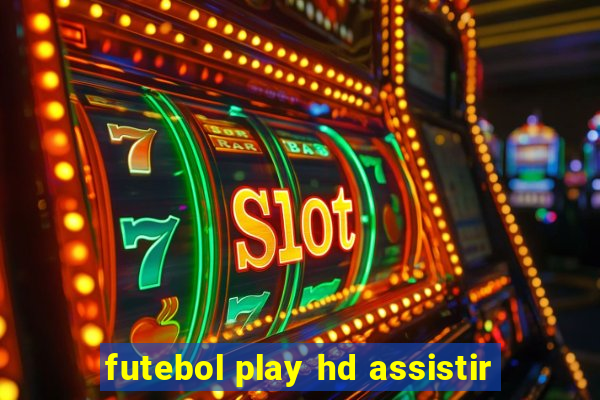 futebol play hd assistir